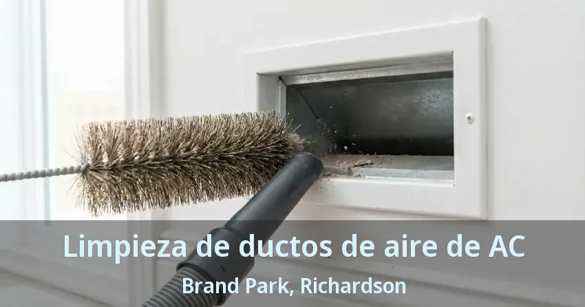 Limpieza de ductos de aire de AC Brand Park, Richardson - TX Limpieza de ductos de aire de AC Brand Park, Richardson - TX