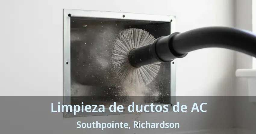 Limpieza de ductos de AC Southpointe, Richardson - TX