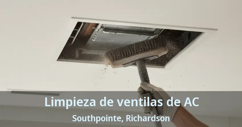 Limpieza de ventilas de AC Southpointe, Richardson - TX
