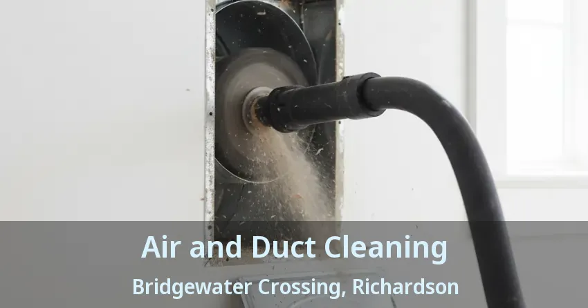 Air and Duct Cleaning Bridgewater Crossing, Richardson - TX Air and Duct Cleaning Bridgewater Crossing, Richardson - TX