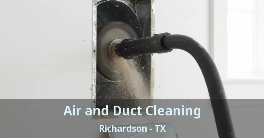 Air and Duct Cleaning Richardson - TX