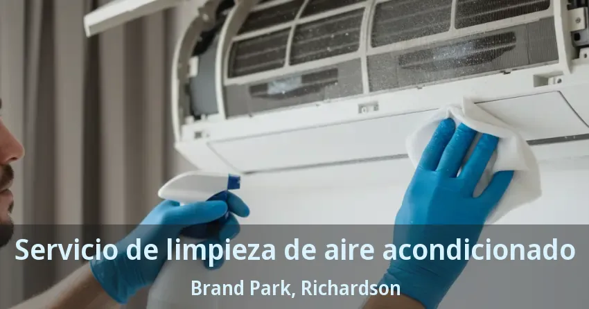 Servicio de limpieza de aire acondicionado Brand Park, Richardson - TX Servicio de limpieza de aire acondicionado Brand Park, Richardson - TX