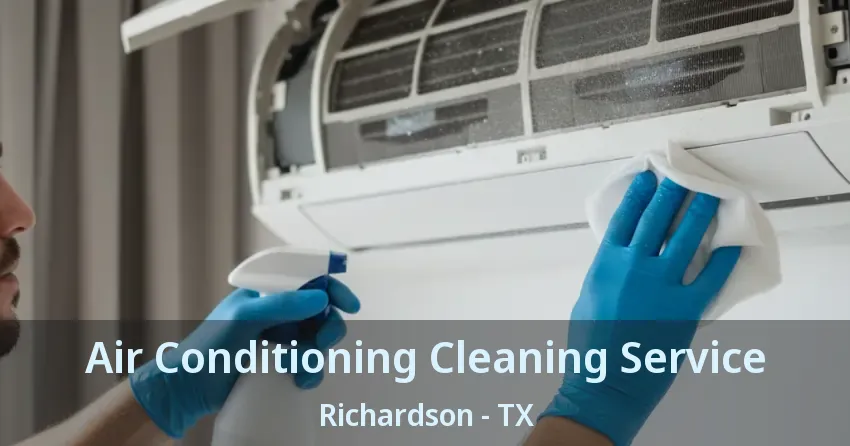 Air Conditioning Cleaning Service Richardson - TX Air Conditioning Cleaning Service Richardson - TX