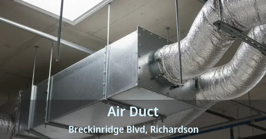 Air Duct Breckinridge Blvd, Richardson - TX
