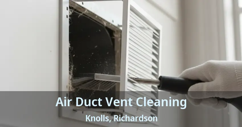 Air Duct Vent Cleaning Knolls, Richardson - TX