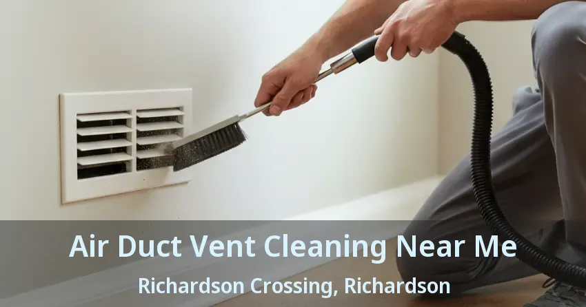 Air Duct Vent Cleaning Near Me Richardson Crossing, Richardson - TX
