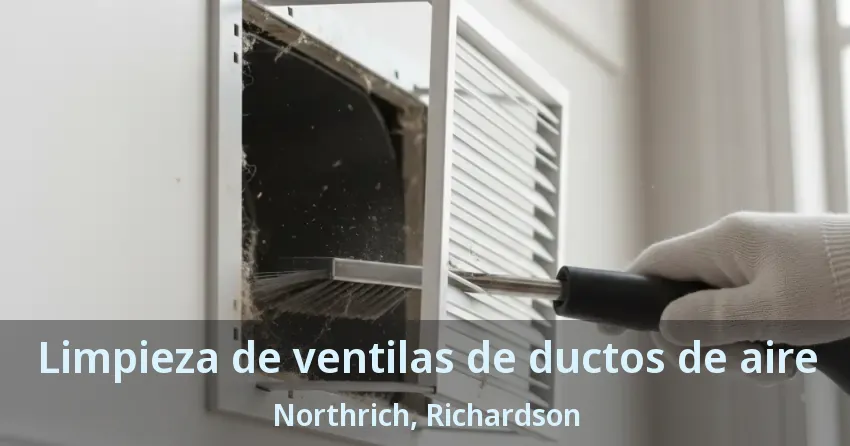 Limpieza de ventilas de ductos de aire Northrich, Richardson - TX Limpieza de ventilas de ductos de aire Northrich, Richardson - TX