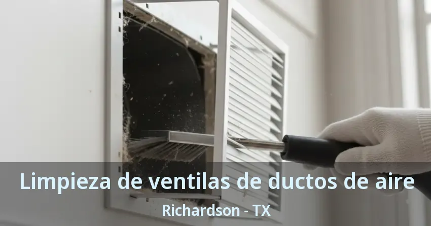 Limpieza de ventilas de ductos de aire Richardson - TX Limpieza de ventilas de ductos de aire Richardson - TX