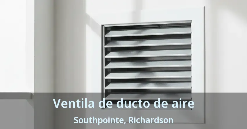 Ventila de ducto de aire Southpointe, Richardson - TX Ventila de ducto de aire Southpointe, Richardson - TX