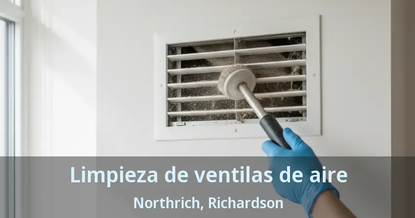 Limpieza de ventilas de aire Northrich, Richardson - TX Limpieza de ventilas de aire Northrich, Richardson - TX