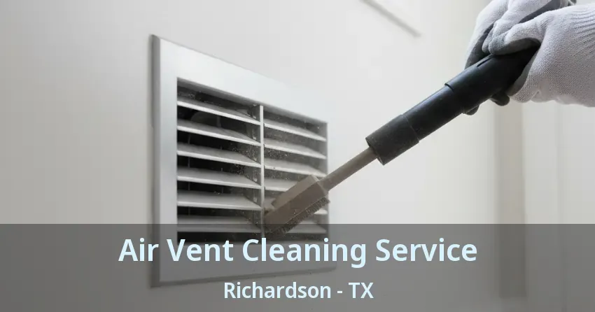 Air Vent Cleaning Service Richardson - TX Air Vent Cleaning Service Richardson - TX