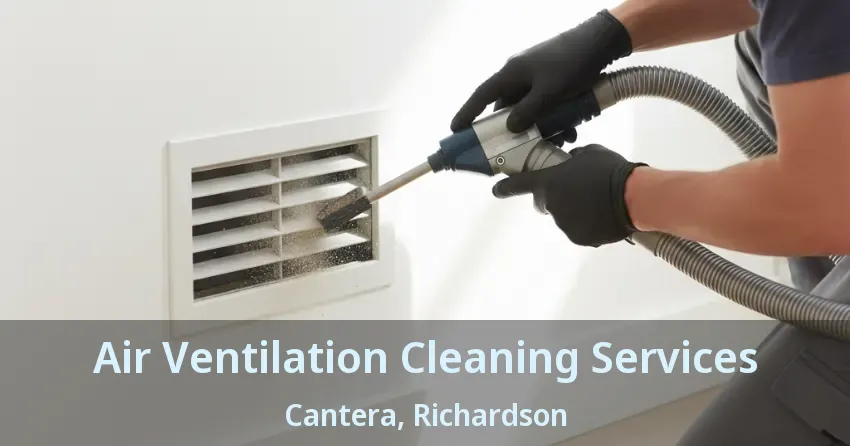 Air Ventilation Cleaning Services Cantera, Richardson - TX