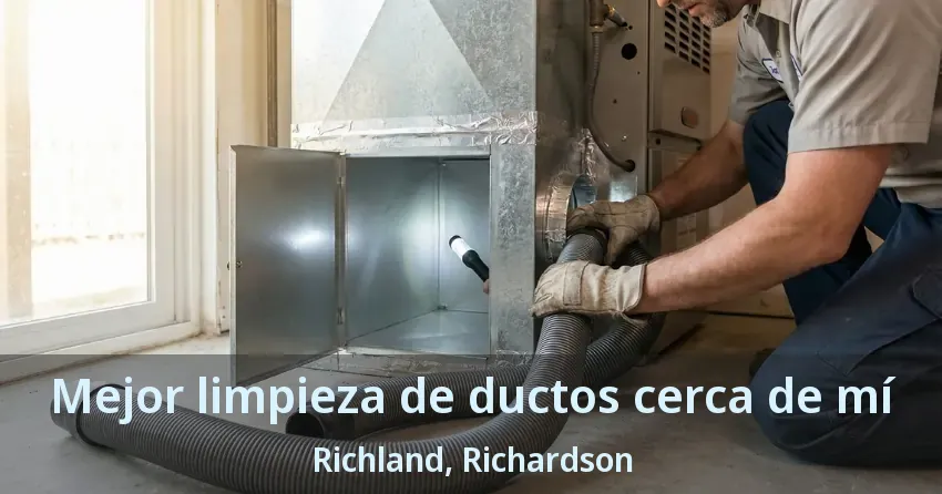 Mejor limpieza de ductos cerca de mí Richland, Richardson - TX Mejor limpieza de ductos cerca de mí Richland, Richardson - TX