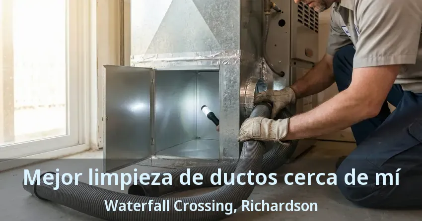 Mejor limpieza de ductos cerca de mí Waterfall Crossing, Richardson - TX Mejor limpieza de ductos cerca de mí Waterfall Crossing, Richardson - TX