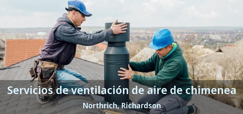 Servicios de ventilación de aire de chimenea Northrich, Richardson - TX