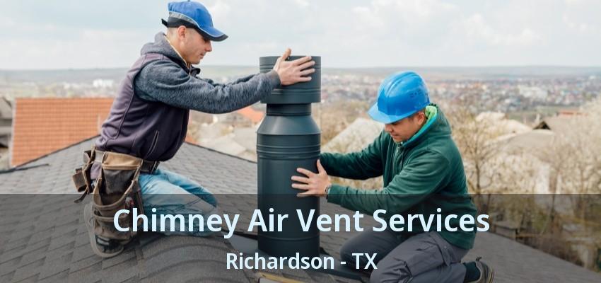 Chimney Air Vent Services Richardson - TX Chimney Air Vent Services Richardson - TX