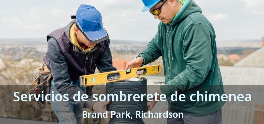Servicios de sombrerete de chimenea Brand Park, Richardson - TX Servicios de sombrerete de chimenea Brand Park, Richardson - TX