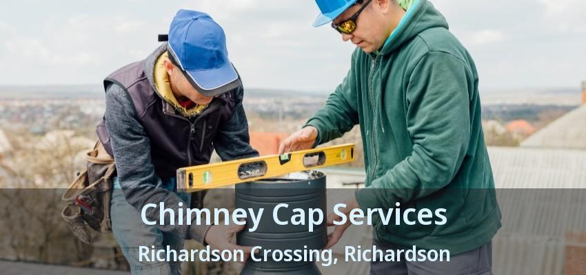 Chimney Cap Services Richardson Crossing, Richardson - TX Chimney Cap Services Richardson Crossing, Richardson - TX