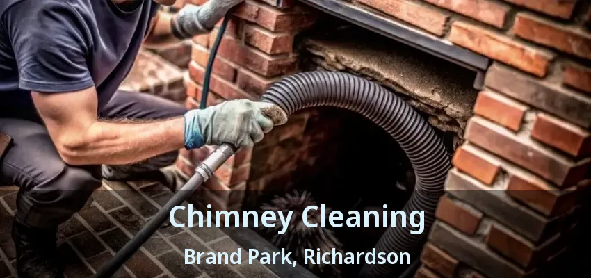 Chimney Cleaning Brand Park, Richardson - TX Chimney Cleaning Brand Park, Richardson - TX