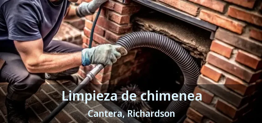 Limpieza de chimenea Cantera, Richardson - TX Limpieza de chimenea Cantera, Richardson - TX