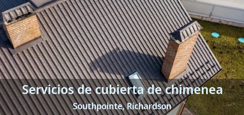 Servicios de cubierta de chimenea Southpointe, Richardson - TX Servicios de cubierta de chimenea Southpointe, Richardson - TX