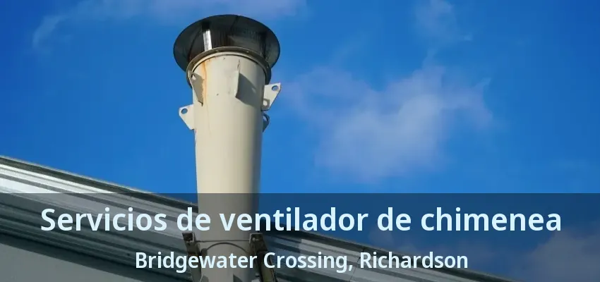 Servicios de ventilador de chimenea Bridgewater Crossing, Richardson - TX Servicios de ventilador de chimenea Bridgewater Crossing, Richardson - TX