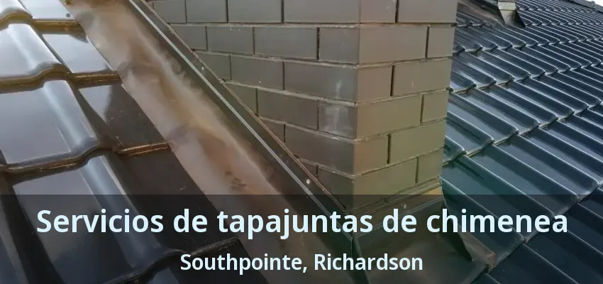 Servicios de tapajuntas de chimenea Southpointe, Richardson - TX