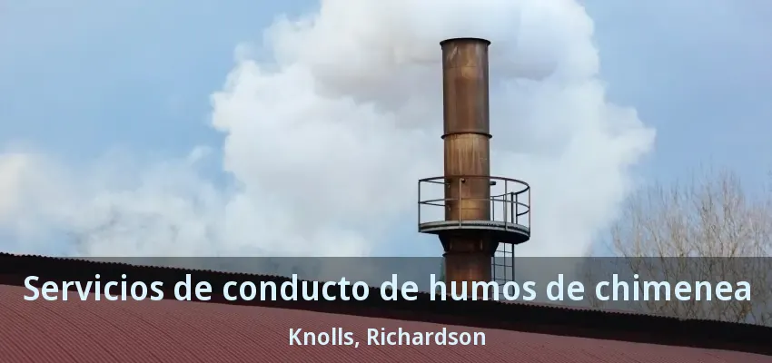 Servicios de conducto de humos de chimenea Knolls, Richardson - TX Servicios de conducto de humos de chimenea Knolls, Richardson - TX