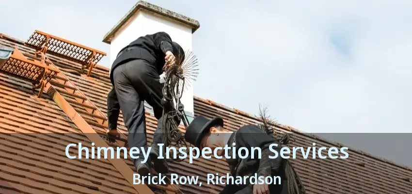 Chimney Inspection Services Brick Row, Richardson - TX Chimney Inspection Services Brick Row, Richardson - TX