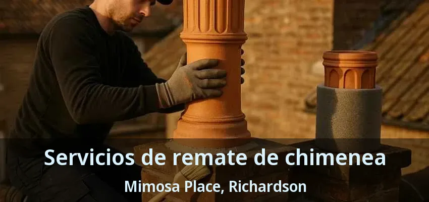 Servicios de remate de chimenea Mimosa Place, Richardson - TX Servicios de remate de chimenea Mimosa Place, Richardson - TX