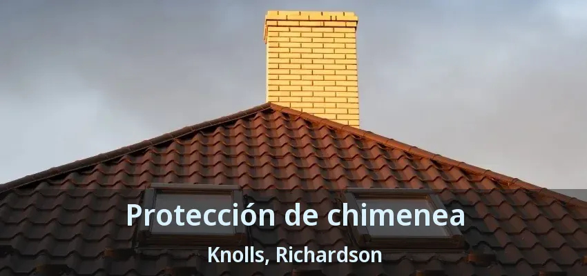 Protección de chimenea Knolls, Richardson - TX Protección de chimenea Knolls, Richardson - TX