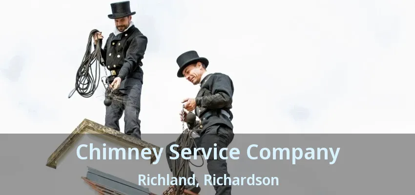 Chimney Service Company Richland, Richardson - TX Chimney Service Company Richland, Richardson - TX