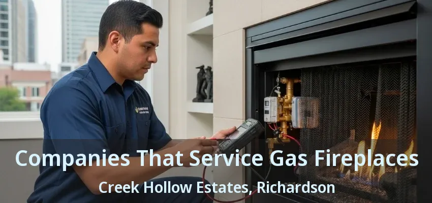 Companies That Service Gas Fireplaces Creek Hollow Estates, Richardson - TX Companies That Service Gas Fireplaces Creek Hollow Estates, Richardson - TX