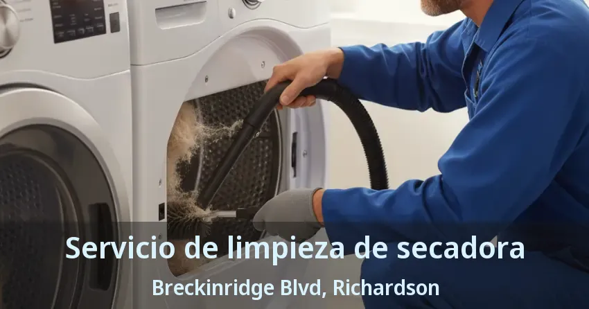 Servicio de limpieza de secadora Breckinridge Blvd, Richardson - TX