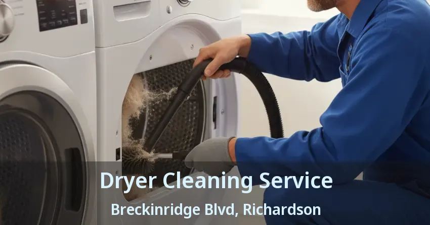 Dryer Cleaning Service Breckinridge Blvd, Richardson - TX Dryer Cleaning Service Breckinridge Blvd, Richardson - TX