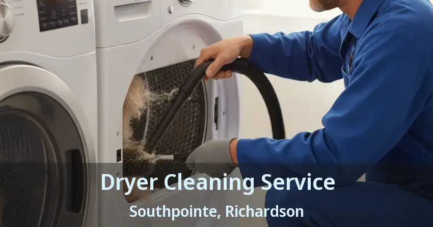 Dryer Cleaning Service Southpointe, Richardson - TX Dryer Cleaning Service Southpointe, Richardson - TX