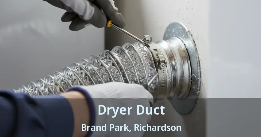 Dryer Duct Brand Park, Richardson - TX Dryer Duct Brand Park, Richardson - TX
