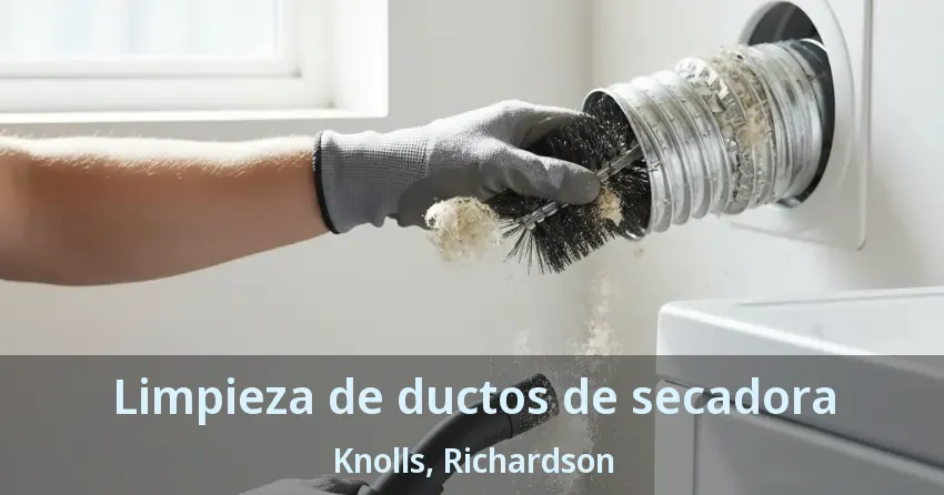 Limpieza de ductos de secadora Knolls, Richardson - TX Limpieza de ductos de secadora Knolls, Richardson - TX