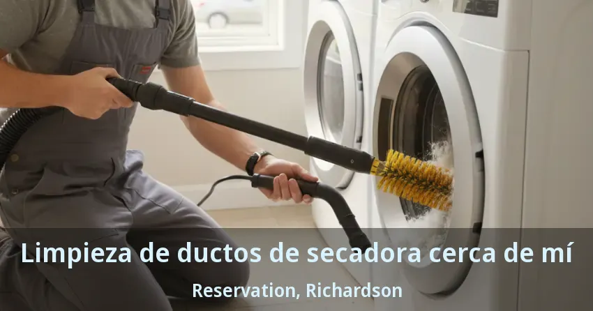 Limpieza de ductos de secadora cerca de mí Reservation, Richardson - TX Limpieza de ductos de secadora cerca de mí Reservation, Richardson - TX