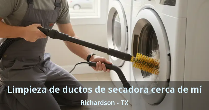 Limpieza de ductos de secadora cerca de mí Richardson - TX Limpieza de ductos de secadora cerca de mí Richardson - TX