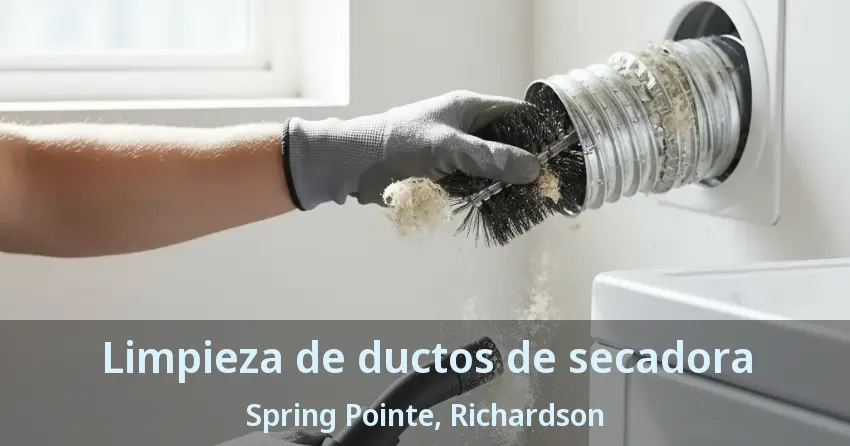 Limpieza de ductos de secadora Spring Pointe, Richardson - TX Limpieza de ductos de secadora Spring Pointe, Richardson - TX