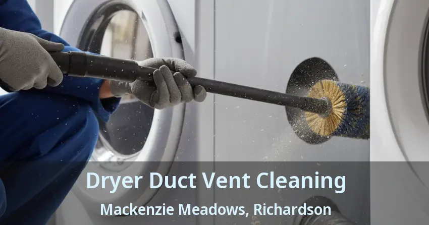 Dryer Duct Vent Cleaning Mackenzie Meadows, Richardson - TX