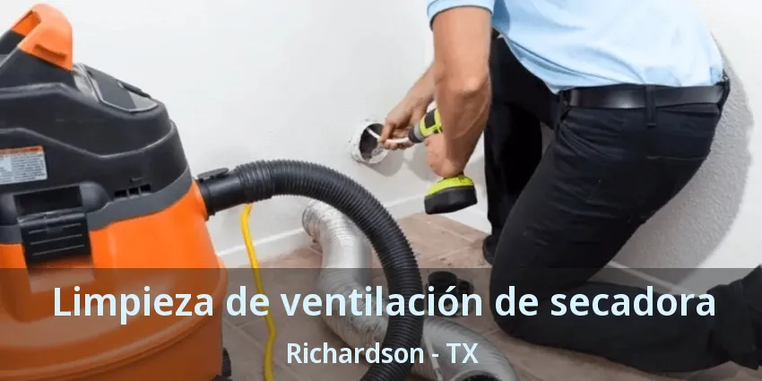 Limpieza de ventilación de secadora Richardson - TX Limpieza de ventilación de secadora Richardson - TX