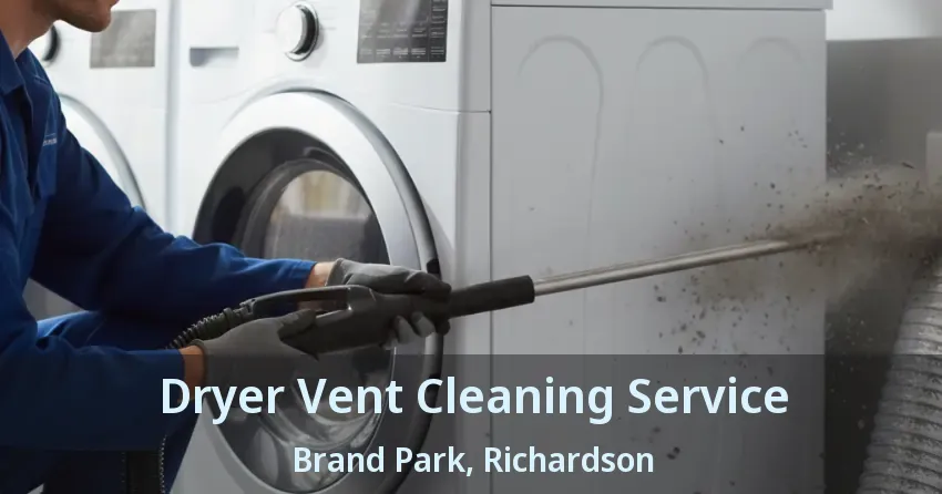 Dryer Vent Cleaning Service Brand Park, Richardson - TX