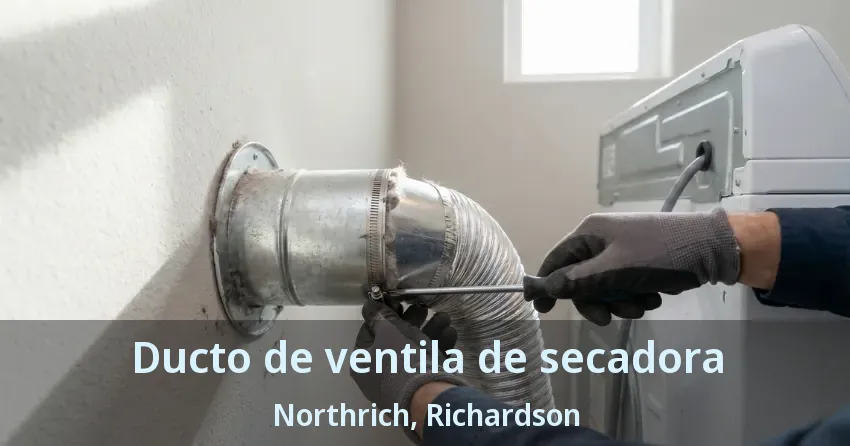 Ducto de ventila de secadora Northrich, Richardson - TX Ducto de ventila de secadora Northrich, Richardson - TX