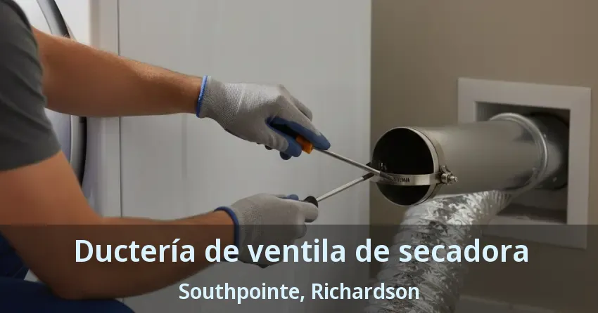 Ductería de ventila de secadora Southpointe, Richardson - TX Ductería de ventila de secadora Southpointe, Richardson - TX
