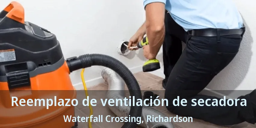 Reemplazo de ventilación de secadora Waterfall Crossing, Richardson - TX Reemplazo de ventilación de secadora Waterfall Crossing, Richardson - TX