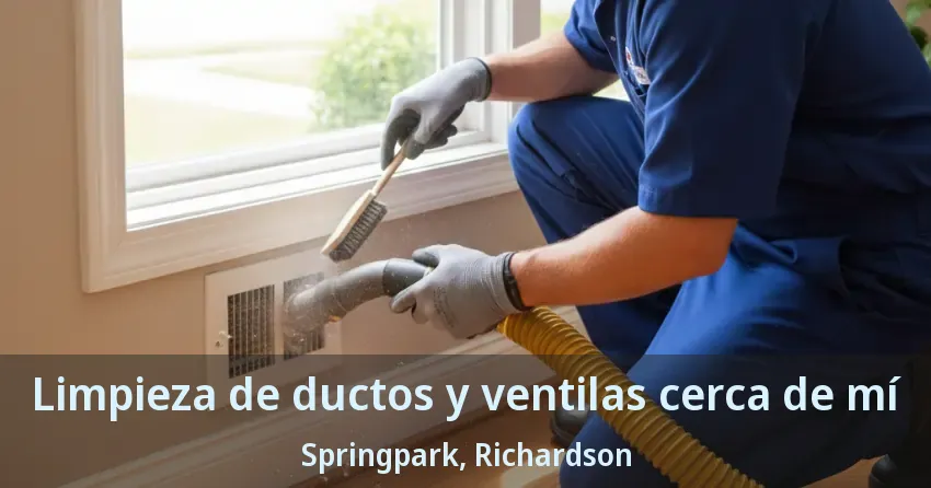 Limpieza de ductos y ventilas cerca de mí Springpark, Richardson - TX