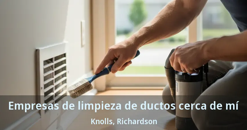 Empresas de limpieza de ductos cerca de mí Knolls, Richardson - TX