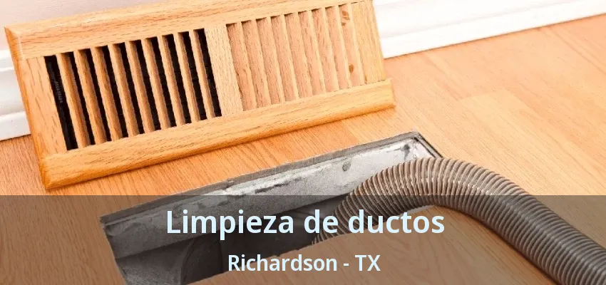 Limpieza de ductos Richardson - TX Limpieza de ductos Richardson - TX